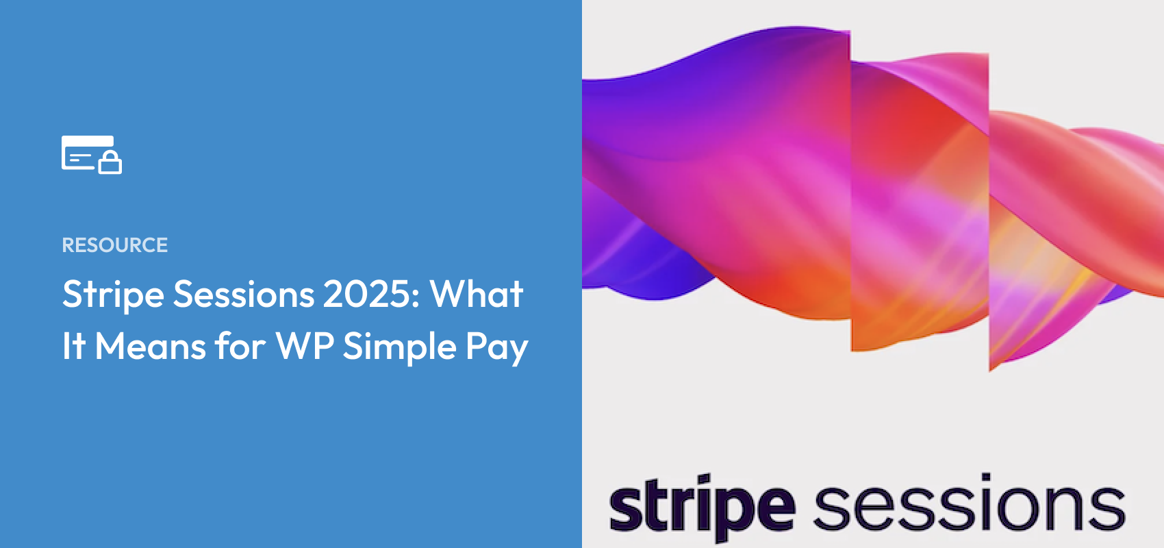 Stripe Sessions 2025: What It Means for WP Simple Pay
