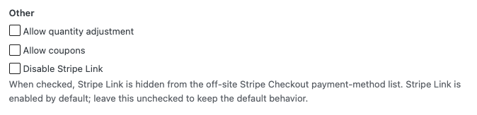 Intestazione della sezione 'Altro' con tre impostazioni deselezionate: 'Consenti modifica quantità', 'Consenti coupon', 'Disabilita Stripe Link'; una nota spiega che Stripe Link è abilitato per impostazione predefinita e di lasciare deselezionato per mantenere il comportamento predefinito. La nuova casella di controllo Disabilita Stripe Link nella scheda Impostazioni di Stripe Checkout del generatore di moduli.