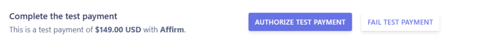 Stripe's Affirm test payment screen for a 9.00 USD payment with Authorize Test Payment and Fail Test Payment buttons Stripe's Affirm test payment screen for a $149.00 USD payment with Authorize Test Payment and Fail Test Payment buttons