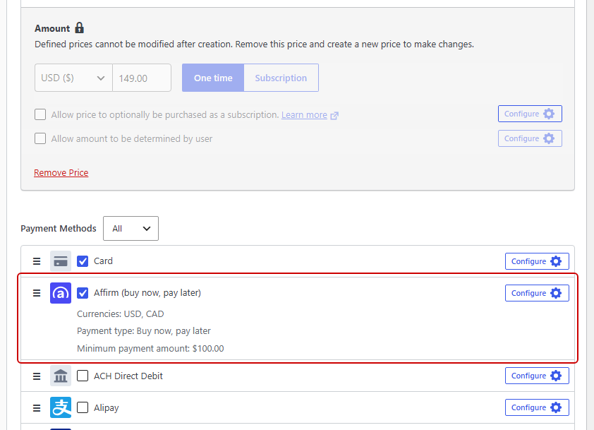 The WP Simple Pay Payment tab with a 9.00 one-time price and Affirm (buy now, pay later) enabled, showing its USD and CAD currencies and 0.00 minimum payment amount The WP Simple Pay Payment tab with a $149.00 one-time price and Affirm (buy now, pay later) enabled, showing its USD and CAD currencies and $100.00 minimum payment amount