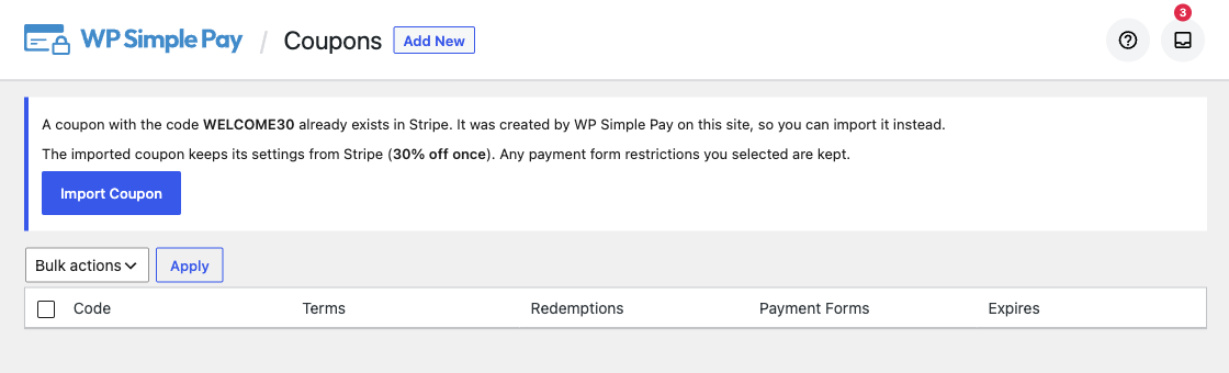 WP Simple Pay クーポンページ。クーポンコードWELCOME30がStripeに既に存在することを示す通知(30%オフ1回)、クーポンをインポートボタン、およびコード、条件、引き換え、支払いフォーム、有効期限の列がある空のテーブル。 既存のStripeクーポンをインポートする通知が表示されているクーポンリスト。クーポンをインポートボタン付き。
